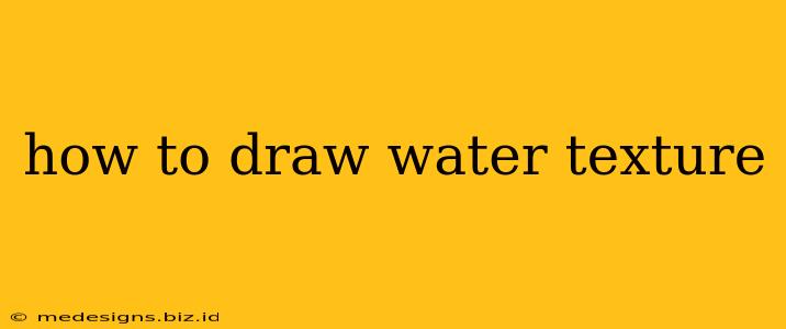 how to draw water texture
