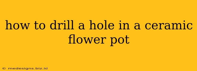how to drill a hole in a ceramic flower pot