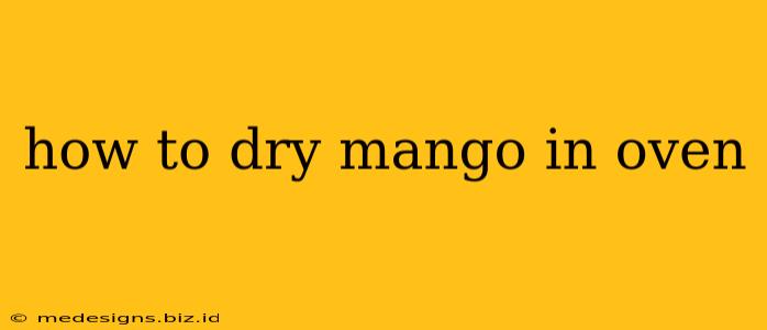 how to dry mango in oven