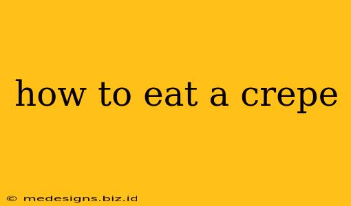 how to eat a crepe