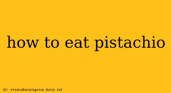 how to eat pistachio