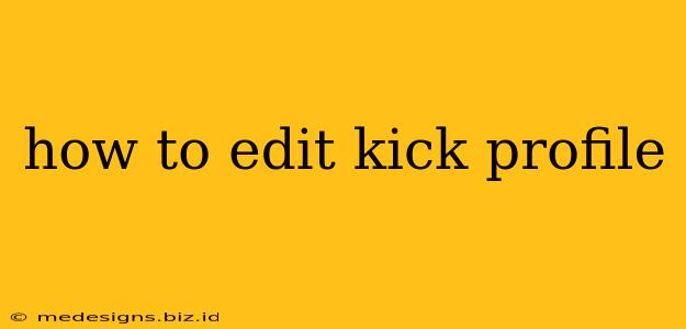 how to edit kick profile