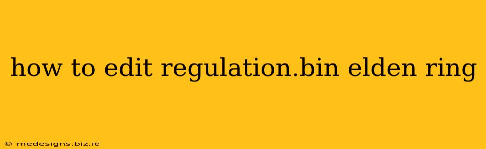 how to edit regulation.bin elden ring