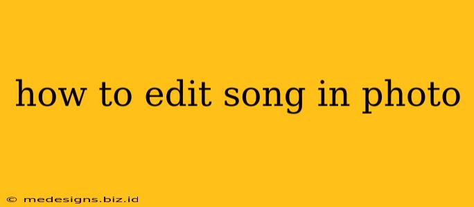 how to edit song in photo