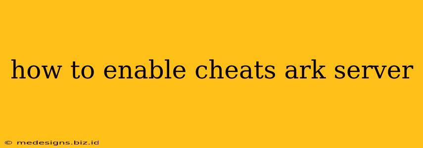 how to enable cheats ark server