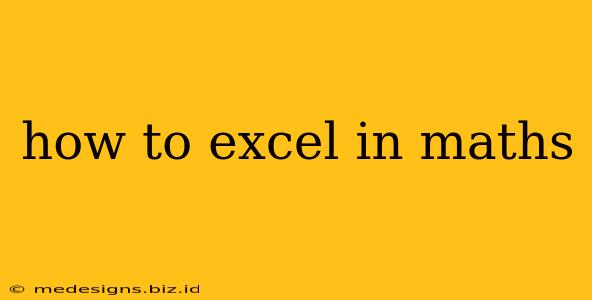 how to excel in maths