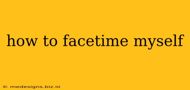 how to facetime myself