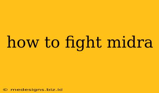 how to fight midra