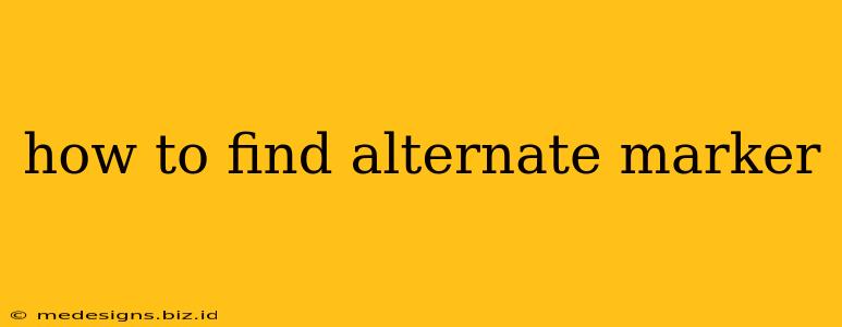 how to find alternate marker