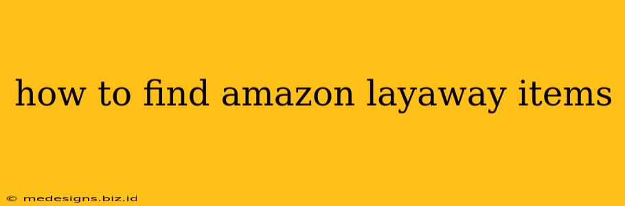 how to find amazon layaway items