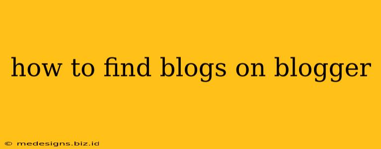 how to find blogs on blogger