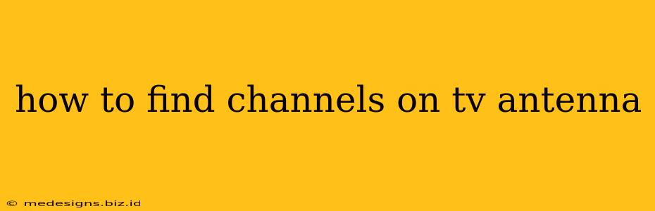 how to find channels on tv antenna