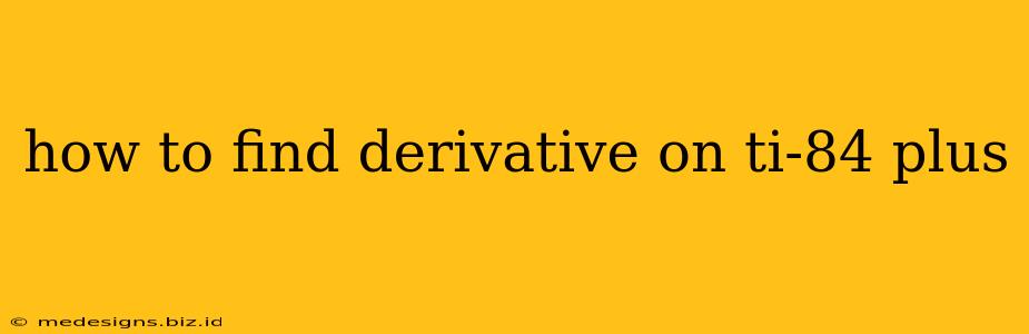 how to find derivative on ti-84 plus