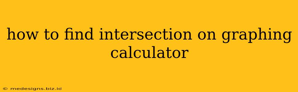how to find intersection on graphing calculator