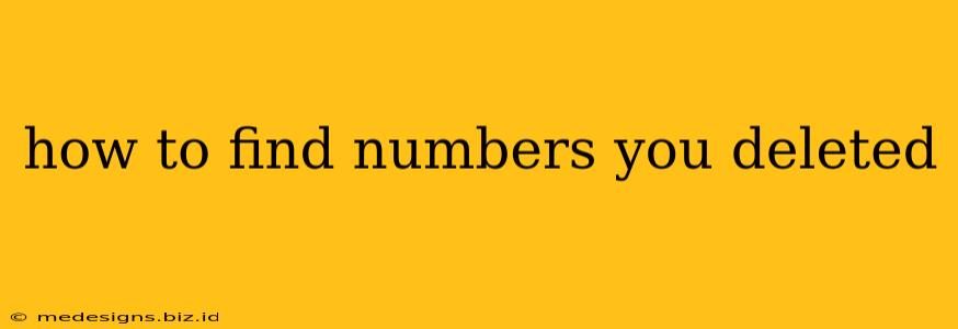 how to find numbers you deleted