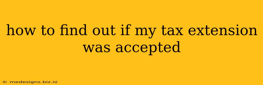 how to find out if my tax extension was accepted