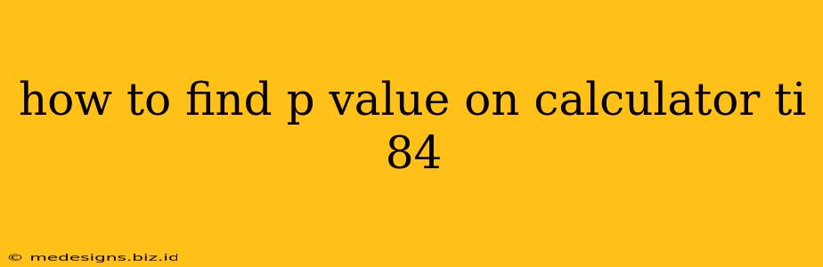 how to find p value on calculator ti 84