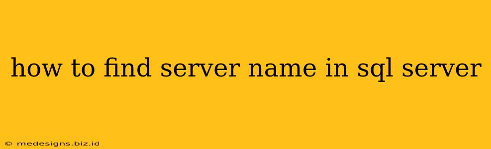 how to find server name in sql server