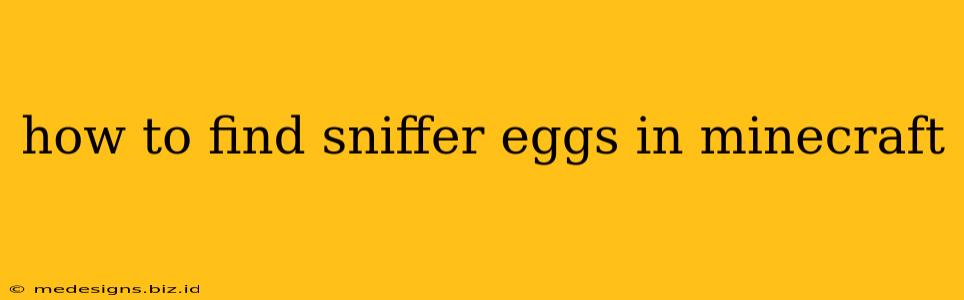 how to find sniffer eggs in minecraft