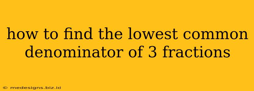 how to find the lowest common denominator of 3 fractions