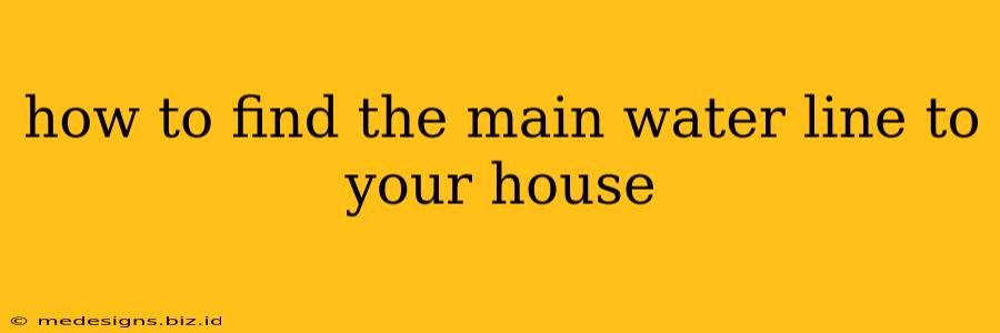 how to find the main water line to your house
