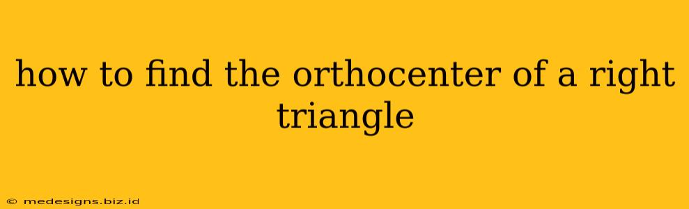 how to find the orthocenter of a right triangle