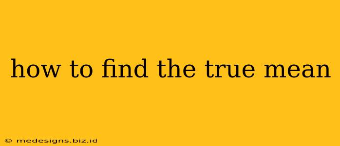 how to find the true mean