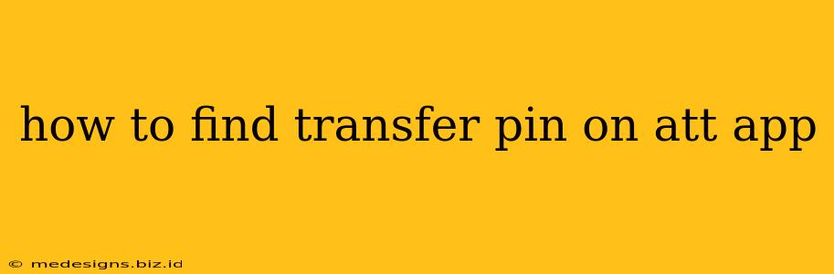 how to find transfer pin on att app