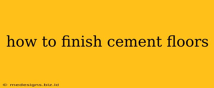 how to finish cement floors