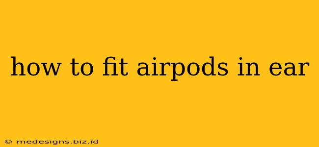 how to fit airpods in ear