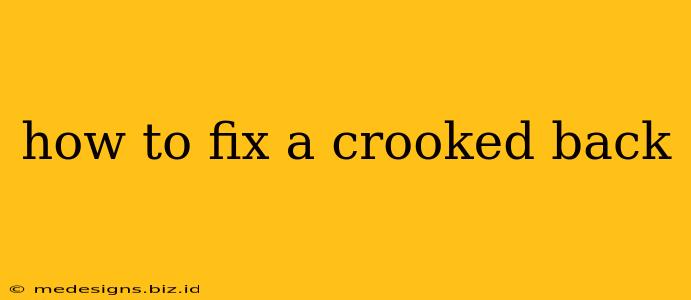 how to fix a crooked back
