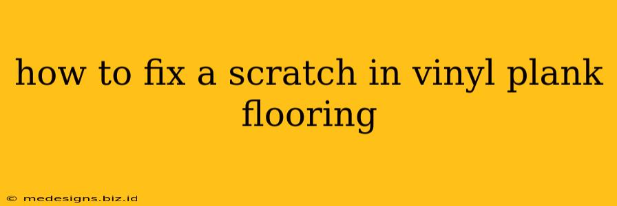 how to fix a scratch in vinyl plank flooring