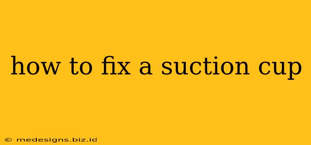 how to fix a suction cup