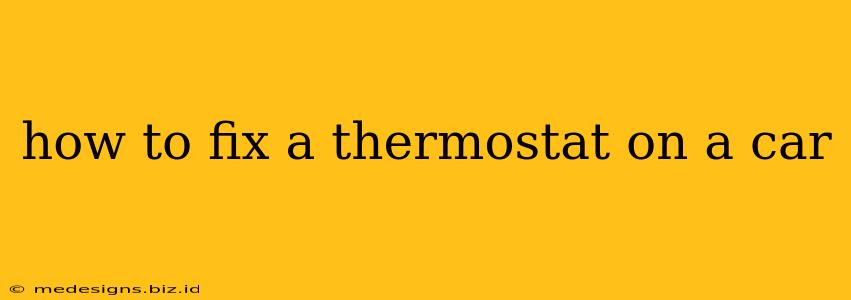 how to fix a thermostat on a car