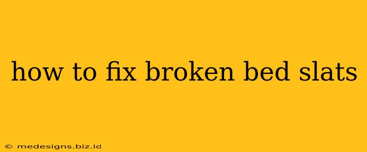 how to fix broken bed slats