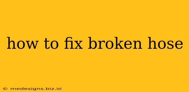 how to fix broken hose