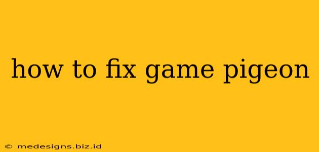 how to fix game pigeon