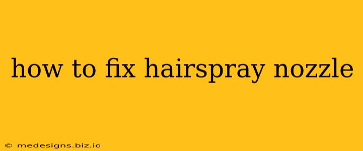 how to fix hairspray nozzle