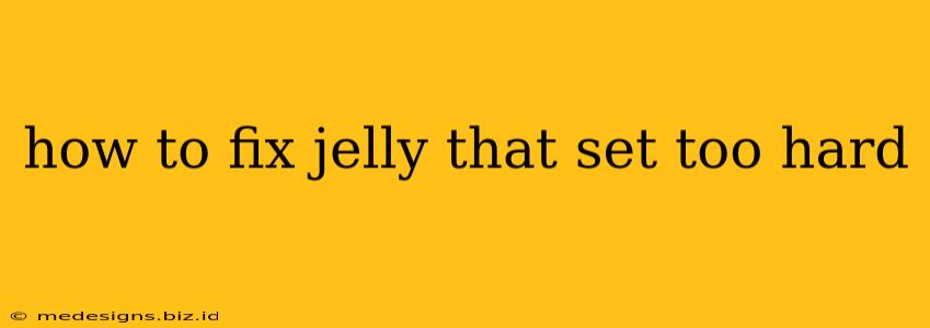 how to fix jelly that set too hard