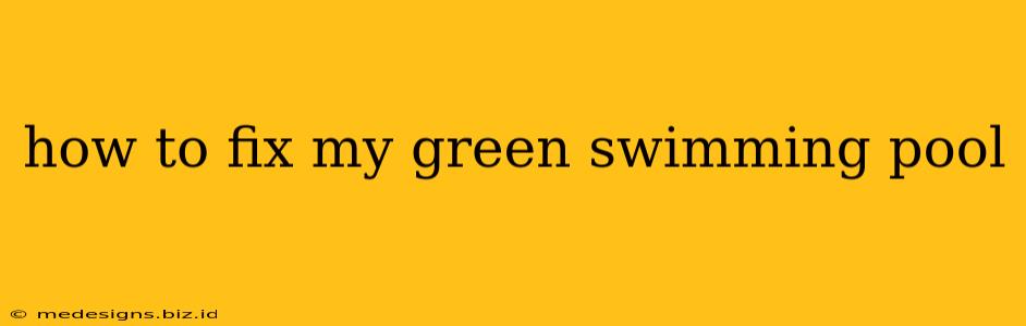 how to fix my green swimming pool