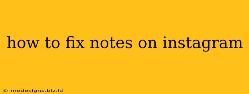 how to fix notes on instagram