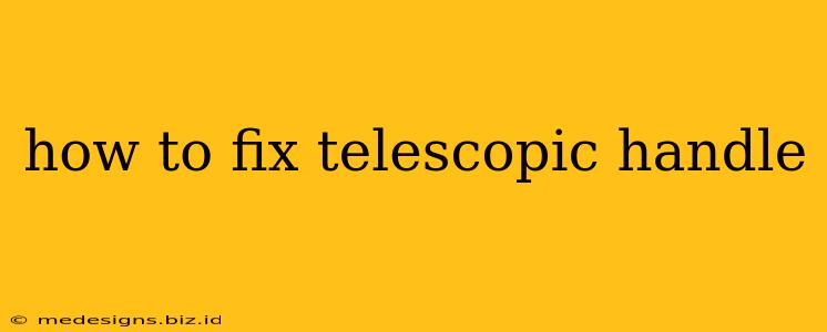 how to fix telescopic handle
