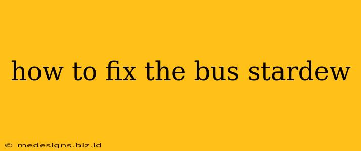 how to fix the bus stardew