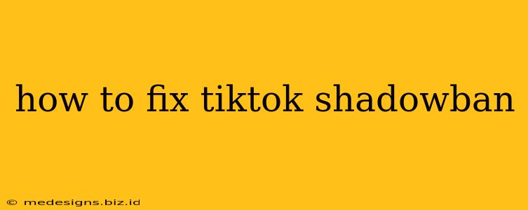 how to fix tiktok shadowban