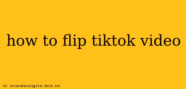how to flip tiktok video