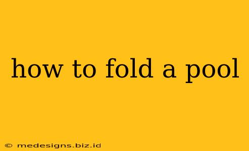 how to fold a pool