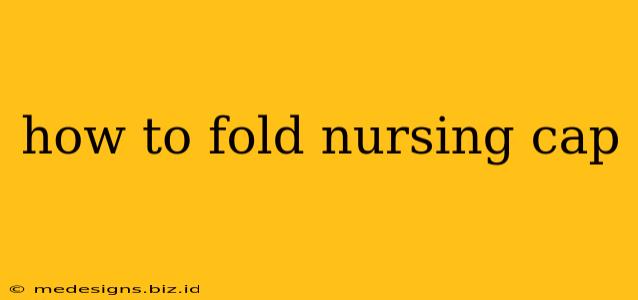 how to fold nursing cap