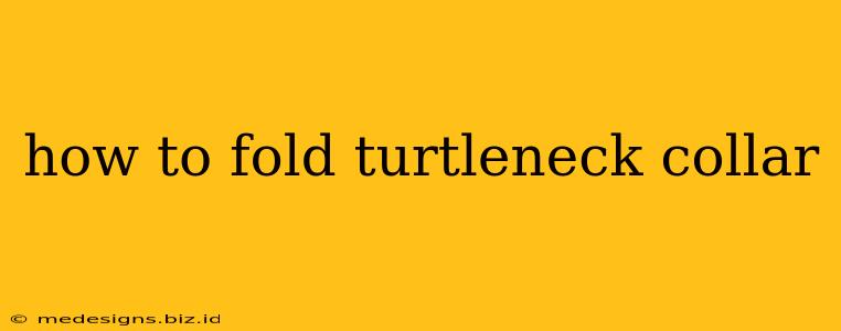 how to fold turtleneck collar