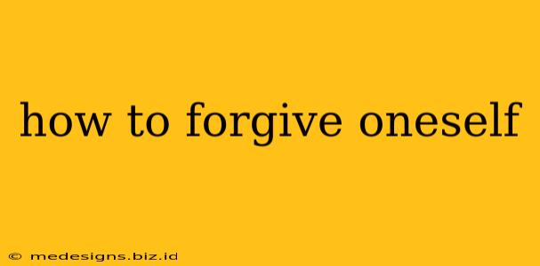 how to forgive oneself