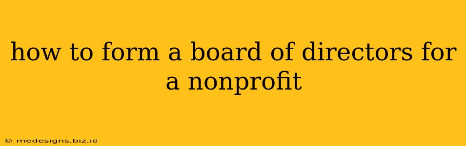how to form a board of directors for a nonprofit